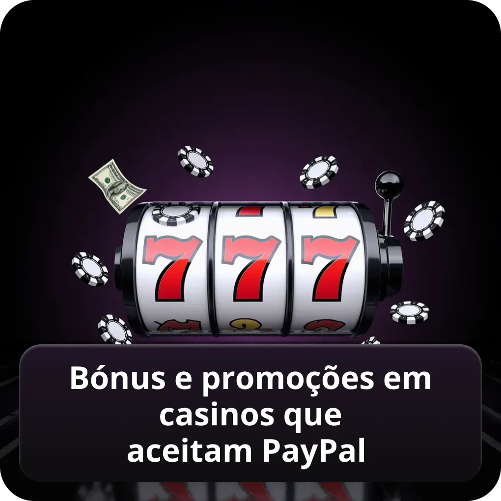 Bónus e promoções em casinos que aceitam PayPal