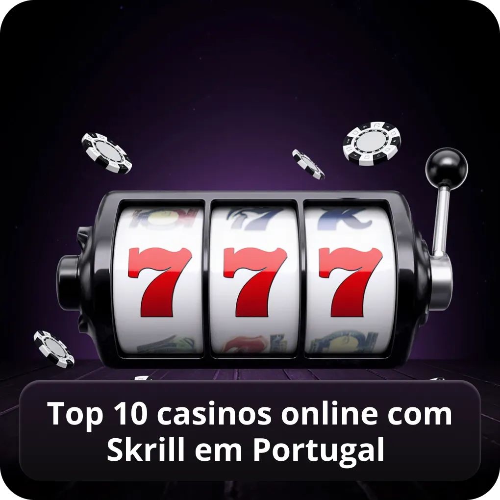 Top 10 casinos online com Skrill em Portugal